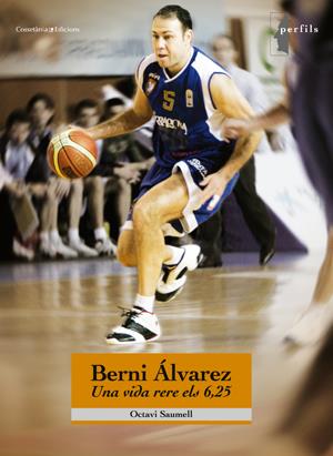 BERNI ÁLVAREZ, UNA VIDA RERE ELS 6'25 | 9788497918718 | SAUMELL GUASCH, OCTAVI | Galatea Llibres | Llibreria online de Reus, Tarragona | Comprar llibres en català i castellà online