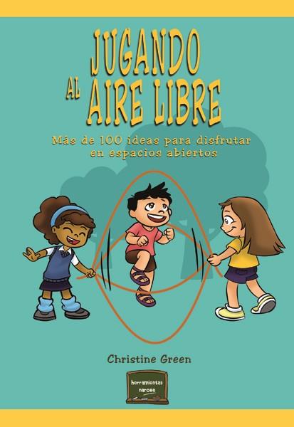 JUGANDO AL AIRE LIBRE | 9788427721586 | GREEN, CHRISTINE | Galatea Llibres | Llibreria online de Reus, Tarragona | Comprar llibres en català i castellà online