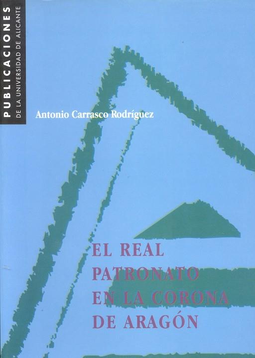 REAL PATRONATO EN LA CORONA DE ARAGON, EL | 9788479083519 | CARRASCO RODRÍGUEZ, A. | Galatea Llibres | Llibreria online de Reus, Tarragona | Comprar llibres en català i castellà online