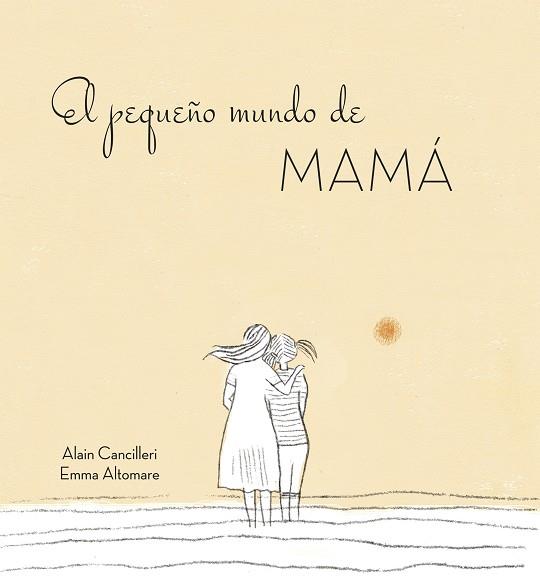 EL PEQUEñO MUNDO DE MAMá | 9788416712724 | CANCILLERI, ALAIN | Galatea Llibres | Llibreria online de Reus, Tarragona | Comprar llibres en català i castellà online