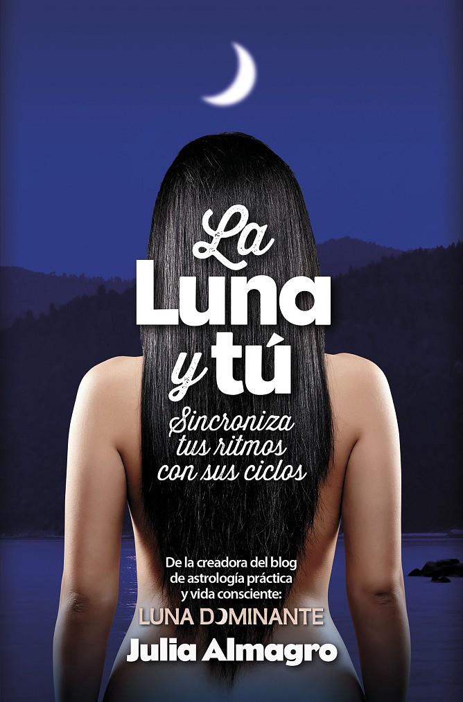 LA LUNA Y TÚ | 9788416002467 | ALMAGRO PADILLA, JULIA | Galatea Llibres | Llibreria online de Reus, Tarragona | Comprar llibres en català i castellà online