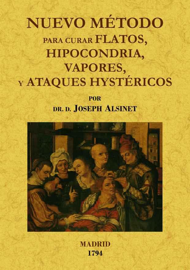 NUEVO MÉTODO PARA CURAR FLATOS, HYPOCONDRIAS, VAPORES Y ATAQUES HYSTÉRICOS DE LA | 9788497617383 | ALSINET DE CORTADA, JOSEP | Galatea Llibres | Llibreria online de Reus, Tarragona | Comprar llibres en català i castellà online