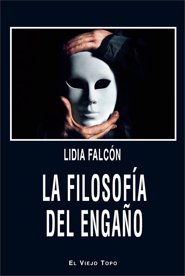 LA FILOSOFÍA DEL ENGAÑO | 9788418550751 | FALCÓN, LIDIA | Galatea Llibres | Llibreria online de Reus, Tarragona | Comprar llibres en català i castellà online