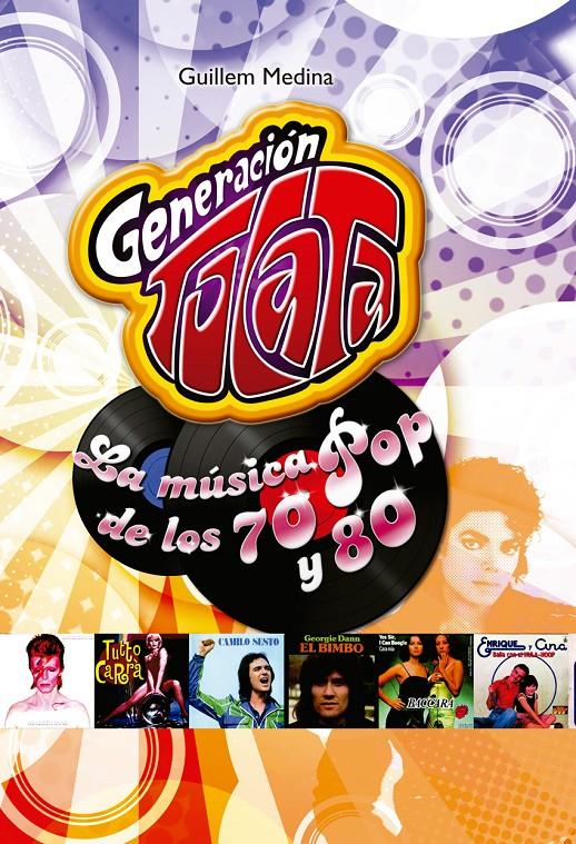 GENERACIÓN TOCATA: LA MÚSICA POP DE LOS 70 Y 80 | 9788415932017 | MEDINA, GUIILEM | Galatea Llibres | Llibreria online de Reus, Tarragona | Comprar llibres en català i castellà online