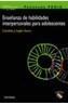 ENSEÑANZA DE HABILIDADES INTERPERSONALES PARA ADOLESCENTES | 9788436817225 | INGLES SAURA, CANDIDO J. | Galatea Llibres | Llibreria online de Reus, Tarragona | Comprar llibres en català i castellà online