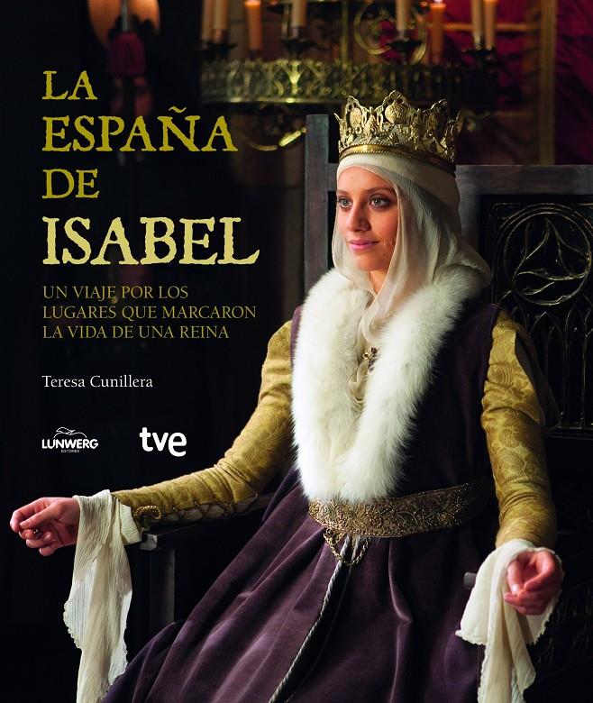 LA ESPAÑA DE ISABEL | 9788415888307 | CUNILLERA, TERESA | Galatea Llibres | Librería online de Reus, Tarragona | Comprar libros en catalán y castellano online