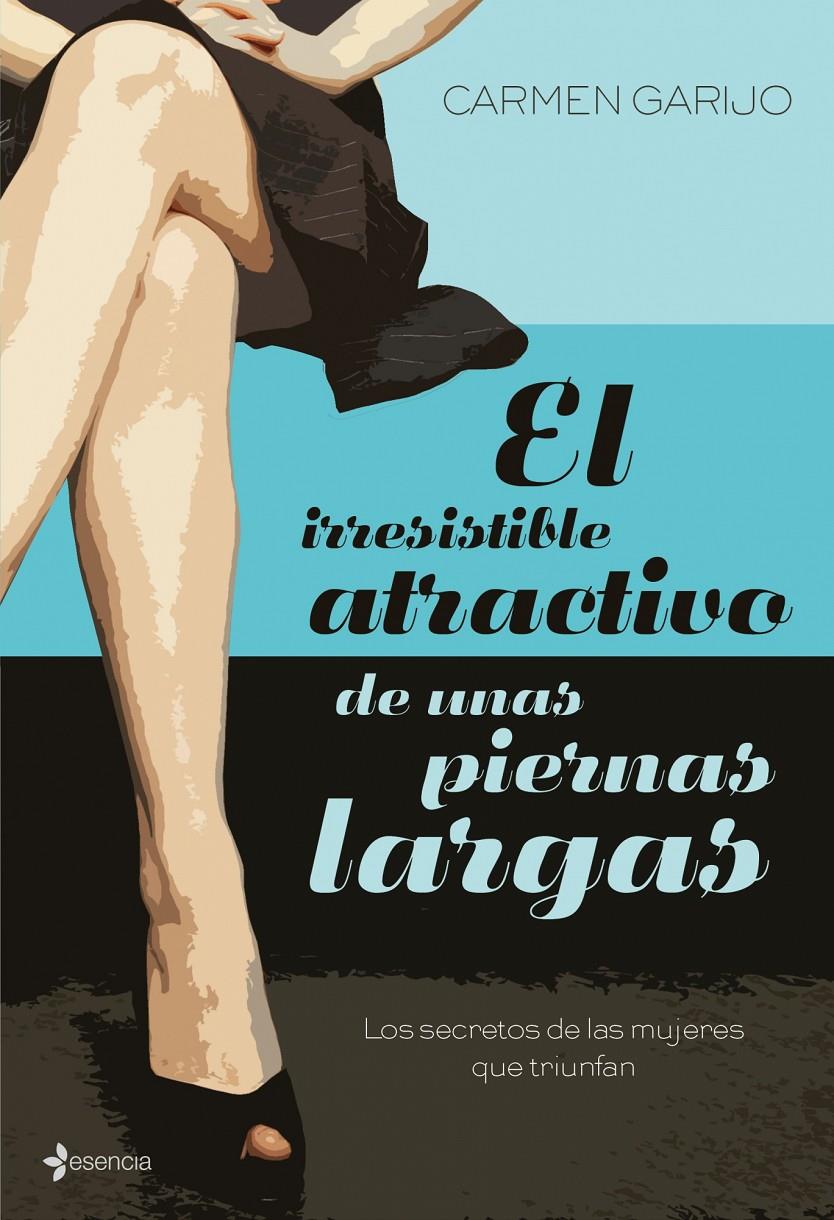 IRRESISTIBLE ATRACTIVO DE UNAS PIERNAS LARGAS, EL | 9788408083580 | GARIJO, CARMEN | Galatea Llibres | Llibreria online de Reus, Tarragona | Comprar llibres en català i castellà online