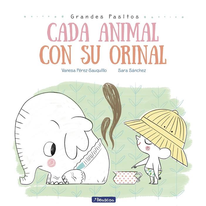 CADA ANIMAL CON SU ORINAL (GRANDES PASITOS) | 9788448849757 | PÉREZ-SAUQUILLO, VANESA; SÁNCHEZ, SARA | Galatea Llibres | Librería online de Reus, Tarragona | Comprar libros en catalán y castellano online