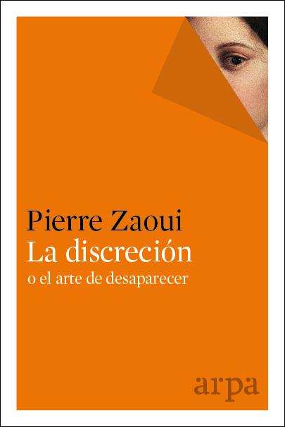 LA DISCRECIÓN O EL ARTE DE DESAPARECER | 9788416601301 | PIERRE, ZAOUI | Galatea Llibres | Llibreria online de Reus, Tarragona | Comprar llibres en català i castellà online