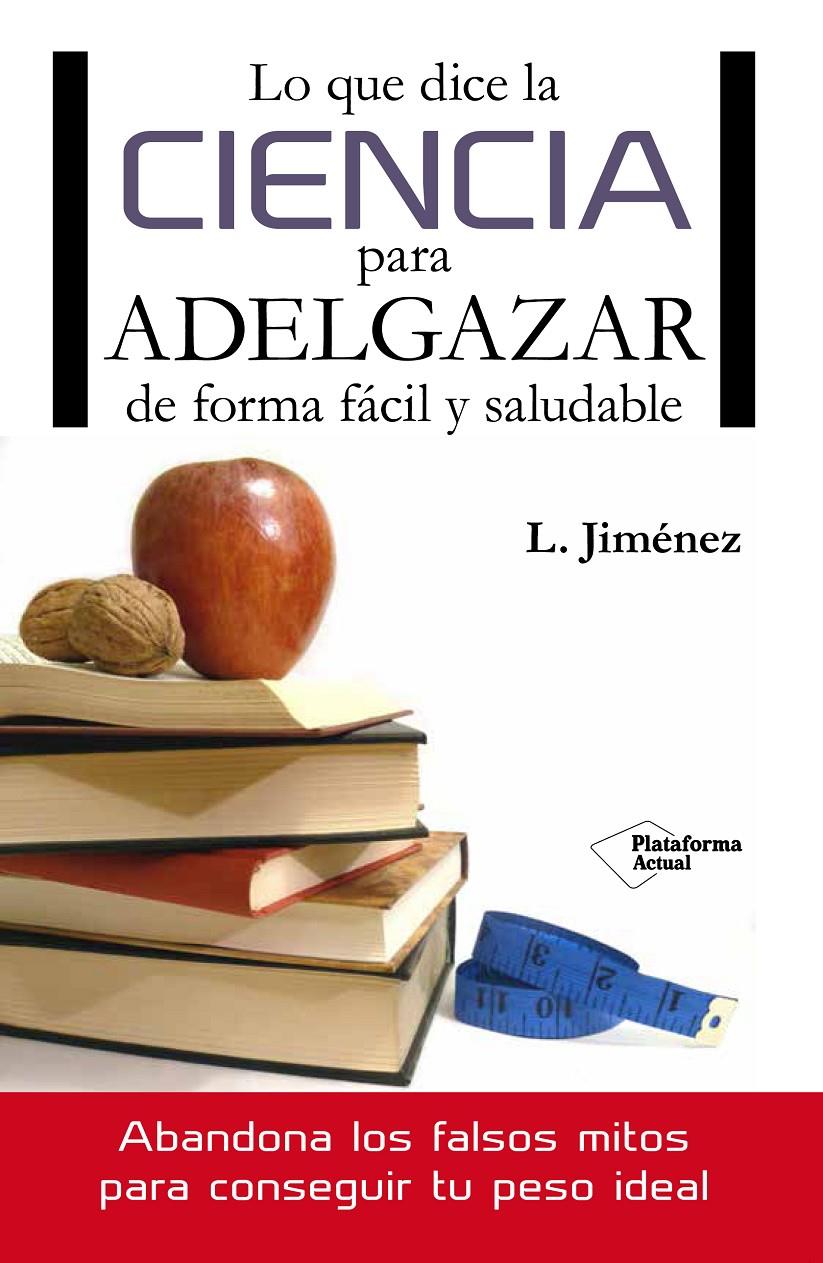 LO QUE DICE LA CIENCIA PARA ADELGAZAR DE FORMA FÁCIL Y SALUDABLE | 9788416096749 | JIMÉNEZ, LUIS | Galatea Llibres | Llibreria online de Reus, Tarragona | Comprar llibres en català i castellà online