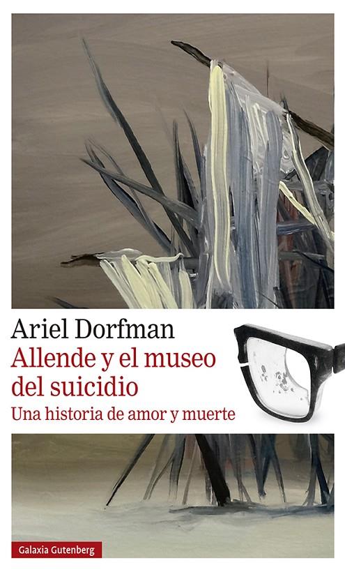 ALLENDE Y EL MUSEO DEL SUICIDIO | 9788419738004 | DORFMAN, ARIEL | Galatea Llibres | Llibreria online de Reus, Tarragona | Comprar llibres en català i castellà online