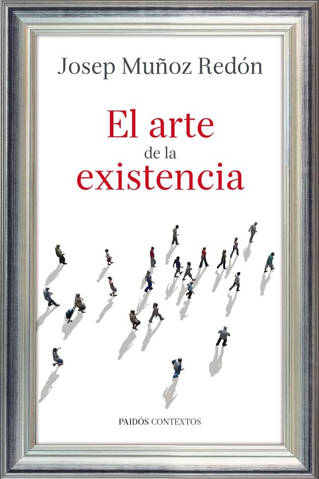 EL ARTE DE LA EXISTENCIA | 9788449327209 | MUÑOZ REDÓN, JOSEP | Galatea Llibres | Librería online de Reus, Tarragona | Comprar libros en catalán y castellano online