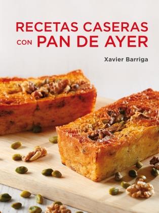 RECETAS CASERAS CON PAN DE AYER | 9788425347115 | BARRIGA, XAVIER | Galatea Llibres | Llibreria online de Reus, Tarragona | Comprar llibres en català i castellà online