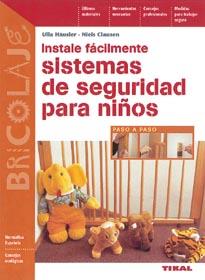 INSTALE FACILMENTE SISTEMAS DE SEGURIDAD PARA NIÑOS | 9788430593859 | HAUSLER, ULLA/ CLAUSEN, NIELS | Galatea Llibres | Llibreria online de Reus, Tarragona | Comprar llibres en català i castellà online