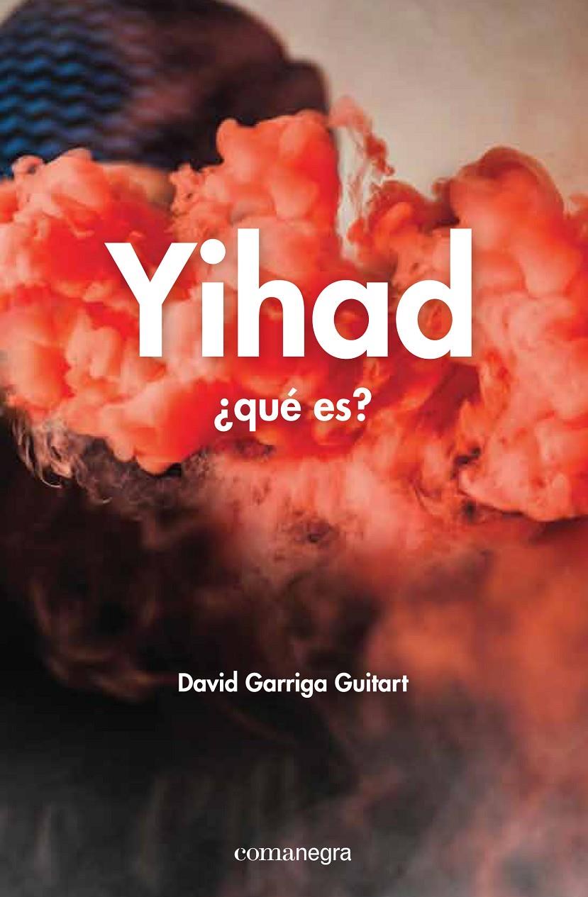 YIHAD ¿QUÉ ES? | 9788416033690 | GARRIGA GUITART, DAVID | Galatea Llibres | Llibreria online de Reus, Tarragona | Comprar llibres en català i castellà online