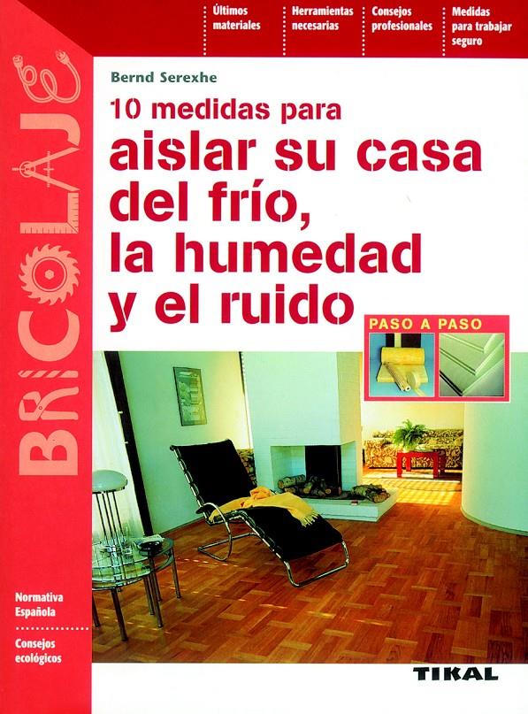 AISLAR SU CASA DEL FRIO,LA HUMEDAD Y EL RUIDO | 9788430593897 | SEREXHE,BERND | Galatea Llibres | Llibreria online de Reus, Tarragona | Comprar llibres en català i castellà online