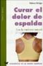 CURAR EL DOLOR DE ESPALDA | 9788496194052 | BRIDGE, HELENA | Galatea Llibres | Llibreria online de Reus, Tarragona | Comprar llibres en català i castellà online