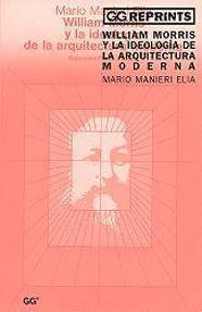 WILLIAM MORRIS Y LA IDEOLOGIA DE LA ARQUITECTURA MODERNA | 9788425218538 | MANIERI, MARIO | Galatea Llibres | Llibreria online de Reus, Tarragona | Comprar llibres en català i castellà online