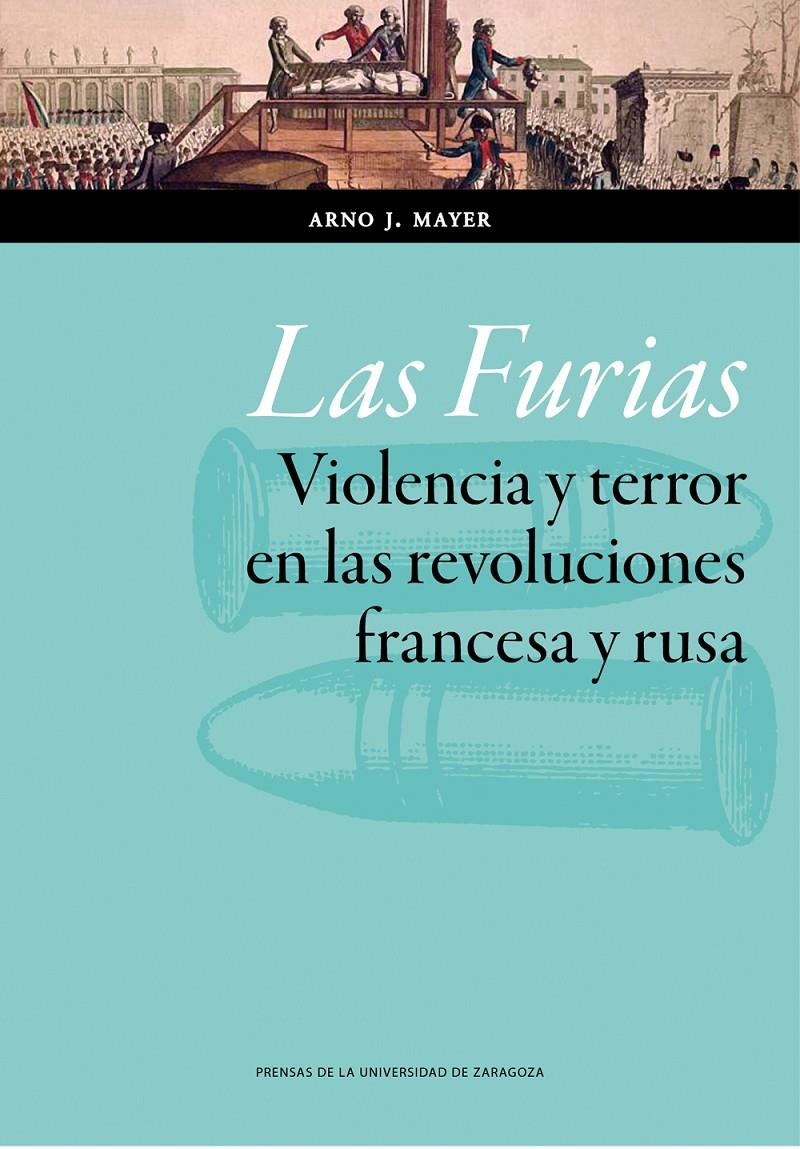 LAS FURIAS. VIOLENCIA Y TERROR EN LA REVOLUCION FRANCESA | 9788415770961 | MAYER, ARNO J. | Galatea Llibres | Llibreria online de Reus, Tarragona | Comprar llibres en català i castellà online