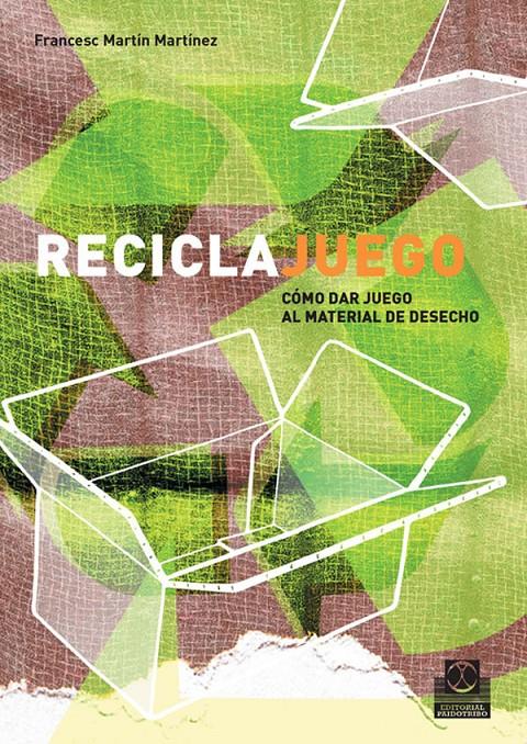 RECICLAJUEGO | 9788480199261 | MARTIN MARTINEZ, FRANCESC | Galatea Llibres | Llibreria online de Reus, Tarragona | Comprar llibres en català i castellà online