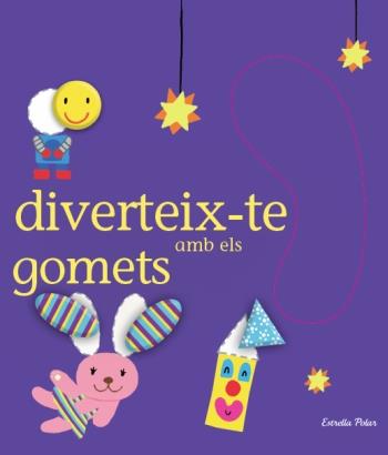 DIVERTEIX-TE AMB ELS GOMETS | 9788499323053 | DENY, MADELEINE | Galatea Llibres | Librería online de Reus, Tarragona | Comprar libros en catalán y castellano online