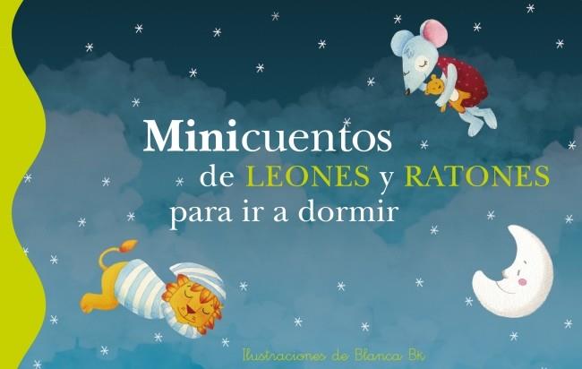 MINICUENTOS DE LEONES Y RATONES PARA IR A DORMIR | 9788448833626 | BK,BLANCA | Galatea Llibres | Llibreria online de Reus, Tarragona | Comprar llibres en català i castellà online