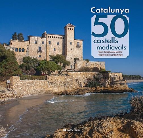 CATALUNYA: 50 CASTELLS MEDIEVALS | 9788413562391 | CARTAÑÁ MANTILLA, CARLES | Galatea Llibres | Llibreria online de Reus, Tarragona | Comprar llibres en català i castellà online