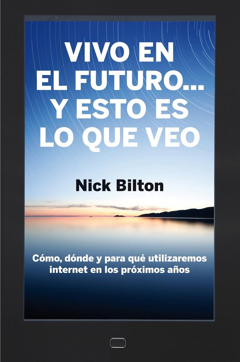 VIVO EN EL FUTURO... Y ESTO ES LO QUE VEO | 9788498751284 | BILTON, NICHOLAS | Galatea Llibres | Llibreria online de Reus, Tarragona | Comprar llibres en català i castellà online