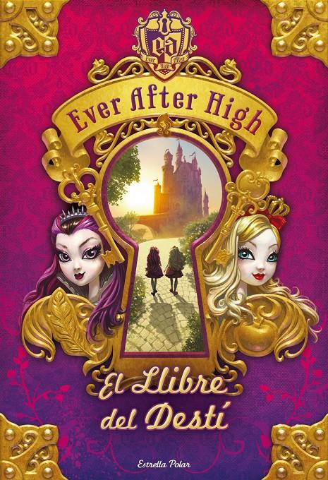 EVER AFTER HIGH. EL LLIBRE DEL DESTÍ | 9788490572559 | HALE, SHANNON | Galatea Llibres | Llibreria online de Reus, Tarragona | Comprar llibres en català i castellà online