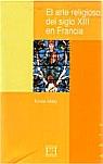 ARTE RELIGIOSO DEL SIGLO XIII EN FRANCIA, EL | 9788474906332 | MALE, EMILE | Galatea Llibres | Llibreria online de Reus, Tarragona | Comprar llibres en català i castellà online