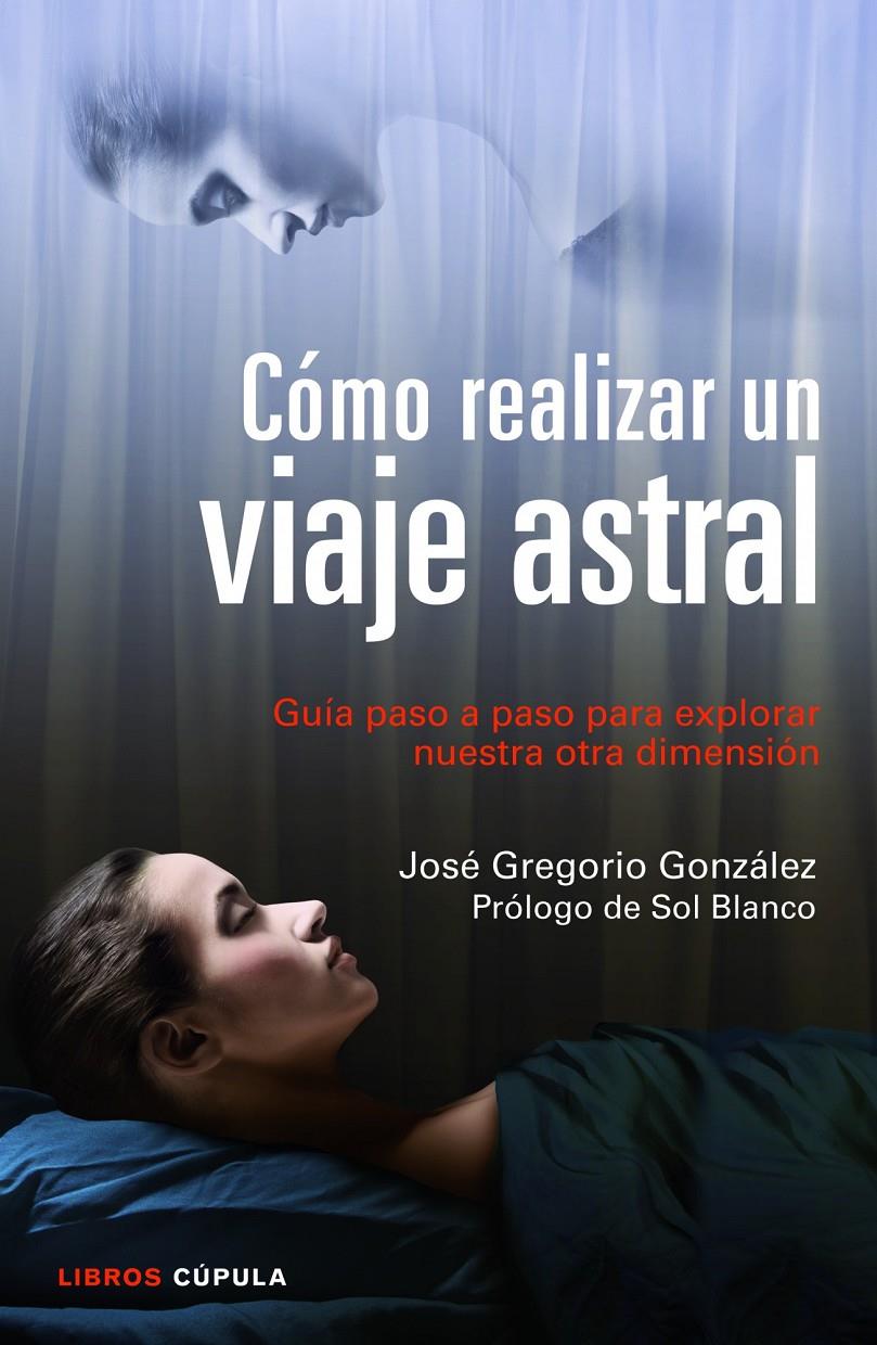 CÓMO REALIZAR UN VIAJE ASTRAL | 9788448018719 | GONZÁLEZ, JOSE G. | Galatea Llibres | Llibreria online de Reus, Tarragona | Comprar llibres en català i castellà online