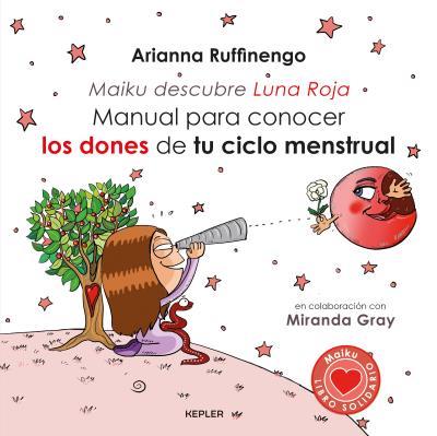 MAIKU DESCUBRE LA LUNA ROJA. MANUAL PARA CONOCER LOS DONES DE TU CICLO MENSTRUAL | 9788416344222 | RUFFINENGO, ARIANNA | Galatea Llibres | Llibreria online de Reus, Tarragona | Comprar llibres en català i castellà online