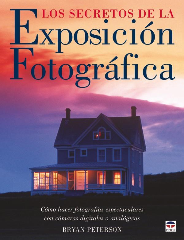 SECRETOS DE LA EXPOSICION FOTOGRAFICA | 9788479026660 | PETERSON, BRYAN | Galatea Llibres | Llibreria online de Reus, Tarragona | Comprar llibres en català i castellà online