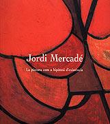 JORDI MERCADE. LA PINTURA COMO A HIPOTESI D`EXISTENCIA | 9788489890459 | ASSUMPTA ROSÉS I ARNAU PUIG | Galatea Llibres | Llibreria online de Reus, Tarragona | Comprar llibres en català i castellà online