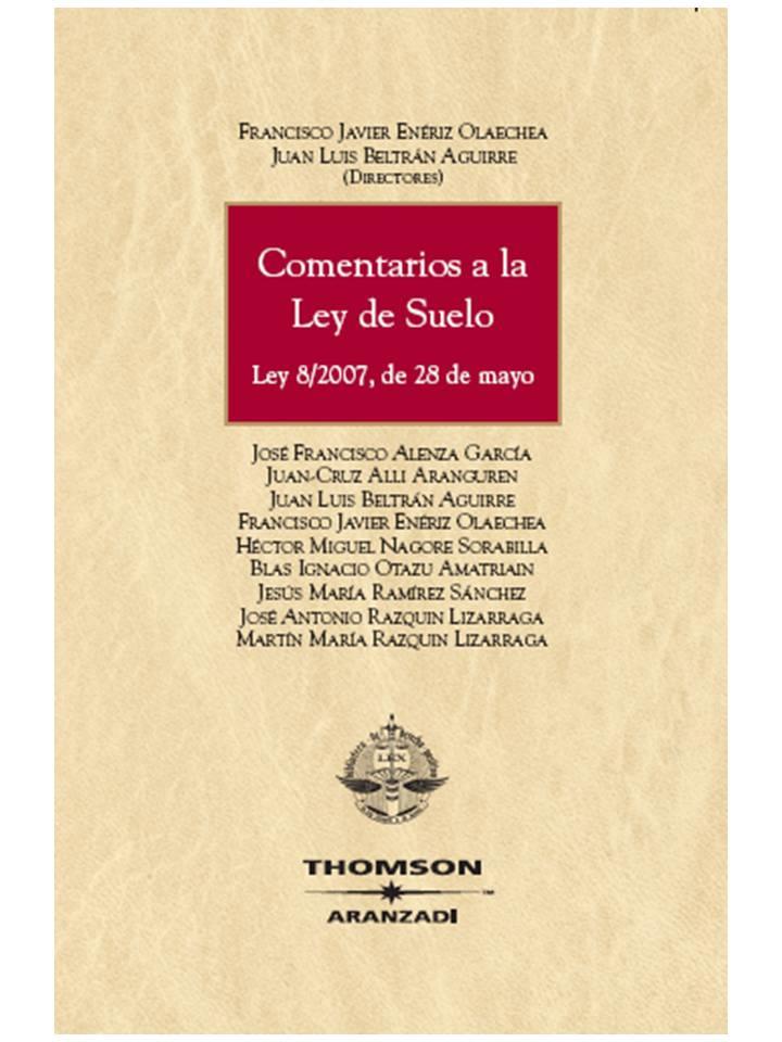 COMENTARIOS A LA LEY DEL SUELO : LEY 8/2007, DE 28 DE MAYO | 9788483555224 | ENERIZ OLAECHEA, FRANCISCO JAVIER | Galatea Llibres | Llibreria online de Reus, Tarragona | Comprar llibres en català i castellà online