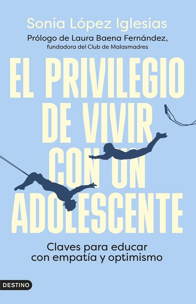 EL PRIVILEGIO DE VIVIR CON UN ADOLESCENTE | 9788423363087 | LÓPEZ IGLESIAS, SONIA | Galatea Llibres | Llibreria online de Reus, Tarragona | Comprar llibres en català i castellà online