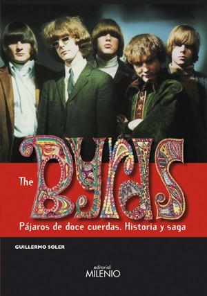 BYRDS, THE. PAJAROS DE DOCE CUERDAS : HISTORIA Y SAGA | 9788497432252 | SOLER GARCIA DE OTEYZA, GUILLERMO | Galatea Llibres | Llibreria online de Reus, Tarragona | Comprar llibres en català i castellà online