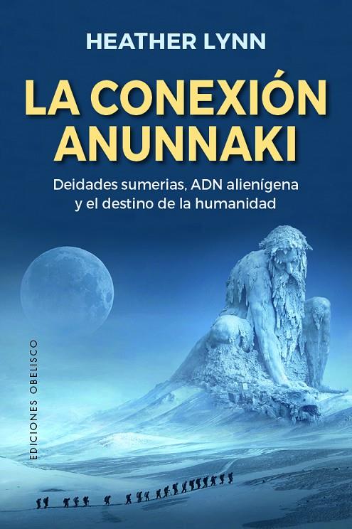 LA CONEXIÓN ANUNNNAKI | 9788491117797 | LYNN, HEATHER | Galatea Llibres | Llibreria online de Reus, Tarragona | Comprar llibres en català i castellà online