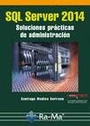 SQL SERVER 2014 SOLUCIONES PRÁCTICAS DE ADMINISTRACIÓN | 9788499645179 | MEDINA SERRANO, SANTIAGO | Galatea Llibres | Llibreria online de Reus, Tarragona | Comprar llibres en català i castellà online