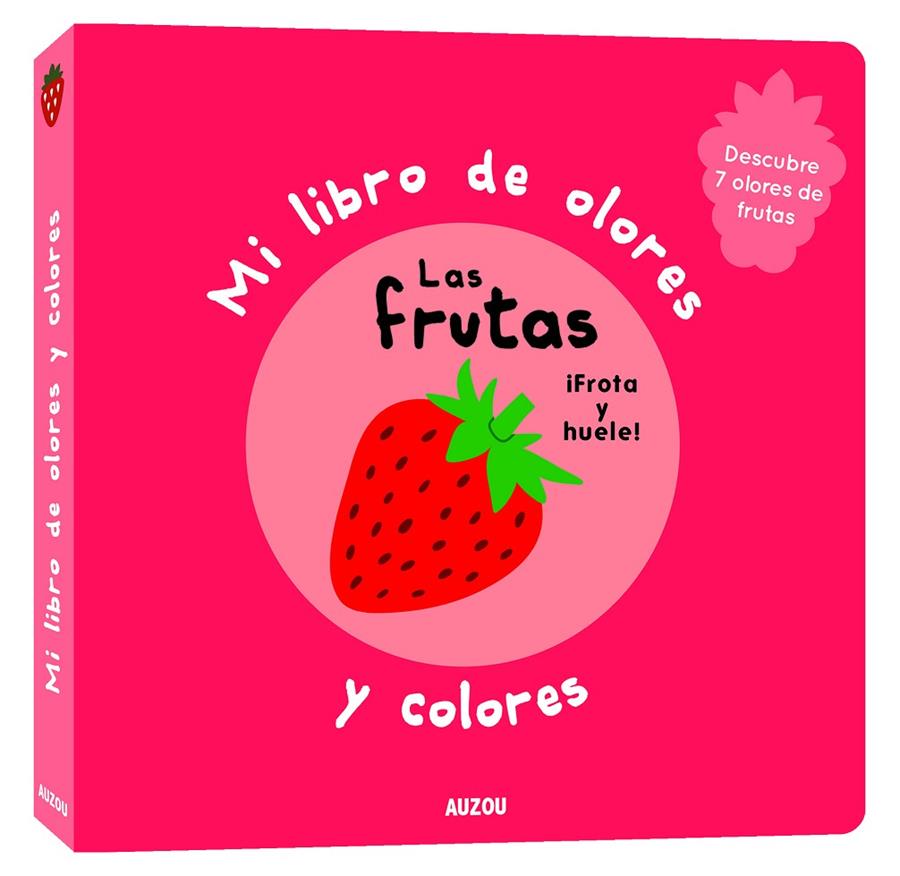 MI LIBRO DE OLORES Y COLORES. LAS FRUTAS | 9782133850226 | Galatea Llibres | Llibreria online de Reus, Tarragona | Comprar llibres en català i castellà online