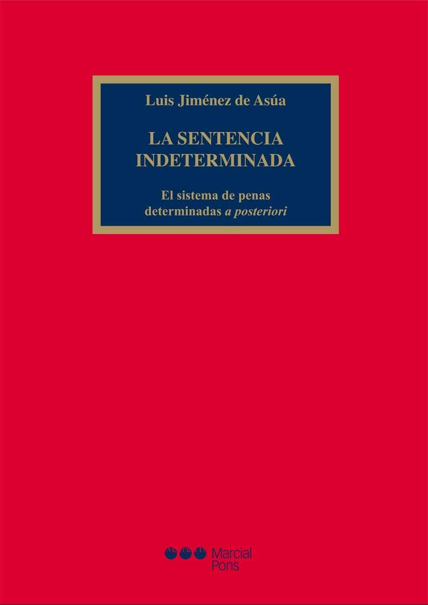 LA SENTENCIA INDETERMINADA. EL SISTEMA DE PENAS DETERMINADAS A POSTERIORI | 9788415664352 | JIMÉNEZ DE ASÚA, LUIS | Galatea Llibres | Llibreria online de Reus, Tarragona | Comprar llibres en català i castellà online