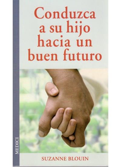 CONDUZCA A SU HIJO HACIA UN BUEN FUTURO | 9788497990776 | BLOUIN,SUZANNE | Galatea Llibres | Llibreria online de Reus, Tarragona | Comprar llibres en català i castellà online