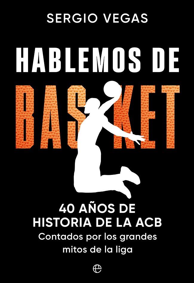 HABLEMOS DE BASKET | 9788413846576 | VEGAS, SERGIO | Galatea Llibres | Llibreria online de Reus, Tarragona | Comprar llibres en català i castellà online