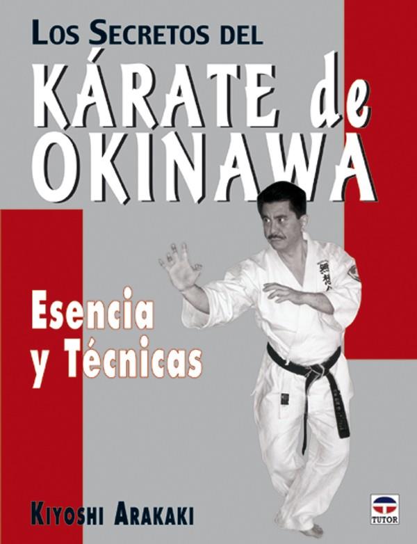 SECRETOS DEL KARATE DE OKINAWA ESENCIA Y TECNICAS | 9788479024383 | KIYOSHI ARAKAKI | Galatea Llibres | Llibreria online de Reus, Tarragona | Comprar llibres en català i castellà online