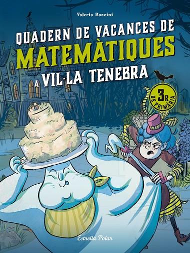 VIL·LA TENEBRA. QUADERN DE VACANCES DE MATEMATIQUES. 3R DE PRIMARIA | 9788413898247 | RAZZINI, VALERIA | Galatea Llibres | Llibreria online de Reus, Tarragona | Comprar llibres en català i castellà online