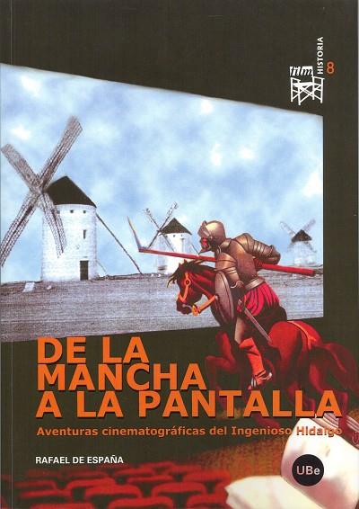 DE LA MANCHA A LA PANTALLA : AVENTURAS CINEMATOGRAFICAS DEL | 9788447532032 | ESPAÑA, RAFAEL DE (1950- ) | Galatea Llibres | Librería online de Reus, Tarragona | Comprar libros en catalán y castellano online