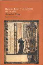 RAMON LLULL Y EL SECRETO DE LA VIDA. | 9788478446001 | VEGA,AMADOR | Galatea Llibres | Librería online de Reus, Tarragona | Comprar libros en catalán y castellano online