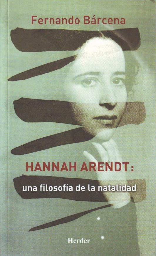 HANNAH ARENDT: UNA FILOSOFIA DE LA NATALIDAD | 9788425424946 | BARCENA, FDO. | Galatea Llibres | Librería online de Reus, Tarragona | Comprar libros en catalán y castellano online