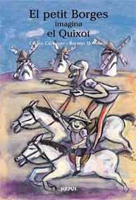 PETIT BORGES IMAGINA EL QUIXOT, EL | 9788489902619 | CAÑEQUE, CARLOS | Galatea Llibres | Llibreria online de Reus, Tarragona | Comprar llibres en català i castellà online