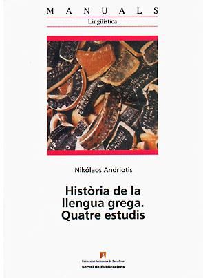 HISTORIA DE LA LLENGUA GREGA. QUATRE ESTUDIS | 9788449025310 | ANDRIOTIS, NIKOLAOS | Galatea Llibres | Llibreria online de Reus, Tarragona | Comprar llibres en català i castellà online